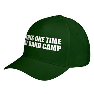 Hat This One Time at Band Camp Baseball Cap