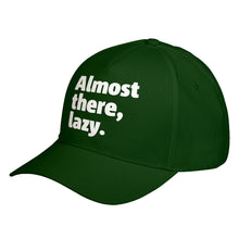 Hat Almost there, lazy. Baseball Cap