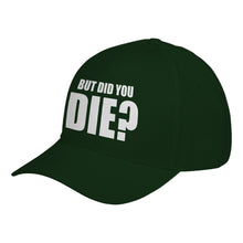 Hat But did you die? Baseball Cap