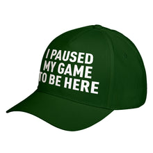 Hat I Paused My Game to Be Here Baseball Cap