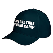 Hat This One Time at Band Camp Baseball Cap