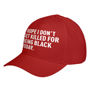 Hat I Hope I Don't Get Killed for Being Black Today. Baseball Cap