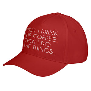 Hat First I Drink the Coffee Baseball Cap