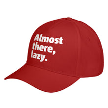 Hat Almost there, lazy. Baseball Cap