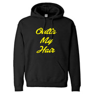 Hoodie Outta My Hair Unisex Adult Hoodie