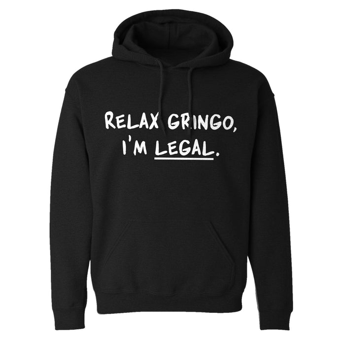 Relax Gringo I'm Legal Adult Hoodie Sweatshirt