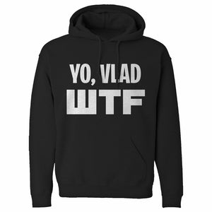 Yo, Vlad WTF Unisex Adult Hoodie