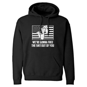 We're Gonna Free the Shit Out of You Unisex Adult Hoodie