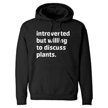 Introverted But Willing to Discuss Plants Unisex Adult Hoodie