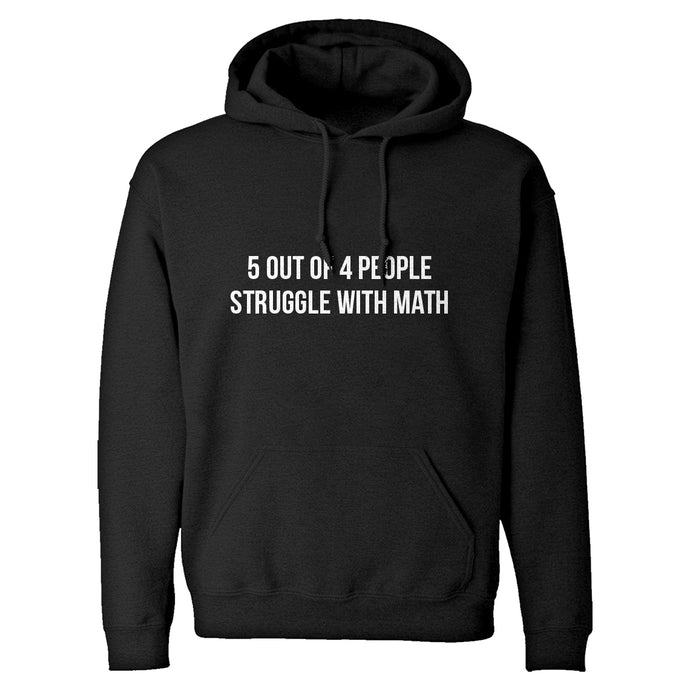 5 Out of 4 People Struggle With Math Unisex Adult Hoodie