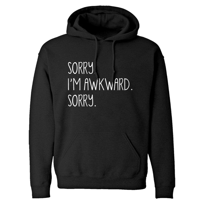 Hoodie Sorry I'm Awkward Sorry Unisex Adult Hoodie