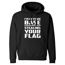 I'm In Your Base Stealing Your Flag Unisex Adult Hoodie