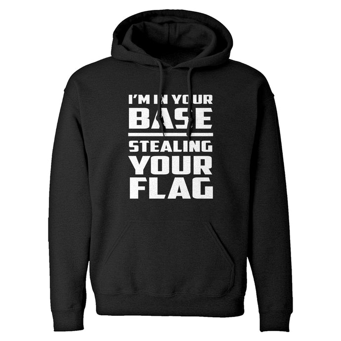 I'm In Your Base Stealing Your Flag Unisex Adult Hoodie