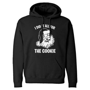 I did it all for the Cookie Unisex Adult Hoodie