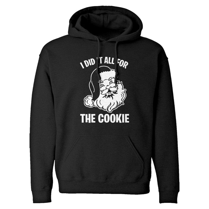 I did it all for the Cookie Unisex Adult Hoodie