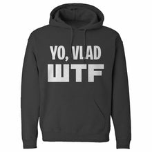 Yo, Vlad WTF Unisex Adult Hoodie