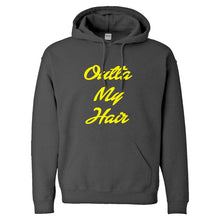 Hoodie Outta My Hair Unisex Adult Hoodie