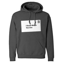 I Know Where You Live Unisex Adult Hoodie