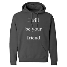 I Will Be Your Friend Unisex Adult Hoodie