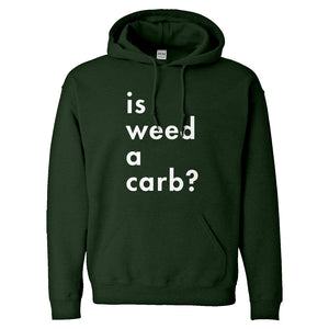 Hoodie Is Weed a Carb Unisex Adult Hoodie