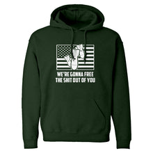 We're Gonna Free the Shit Out of You Unisex Adult Hoodie