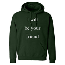 I Will Be Your Friend Unisex Adult Hoodie