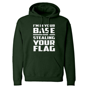 I'm In Your Base Stealing Your Flag Unisex Adult Hoodie