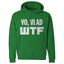 Yo, Vlad WTF Unisex Adult Hoodie