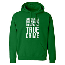 Introverted But Willing to Discuss True Crime Unisex Adult Hoodie