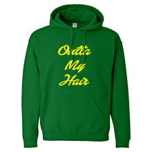 Hoodie Outta My Hair Unisex Adult Hoodie