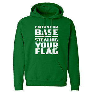 I'm In Your Base Stealing Your Flag Unisex Adult Hoodie
