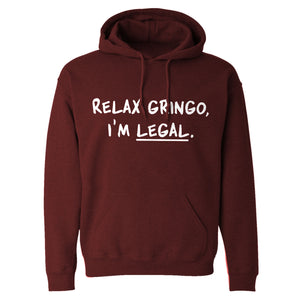 Relax Gringo I'm Legal Adult Hoodie Sweatshirt