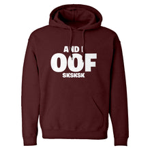 And I OOF Sksksk Unisex Adult Hoodie