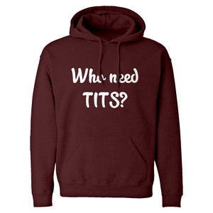 Who need TITS? Unisex Adult Hoodie