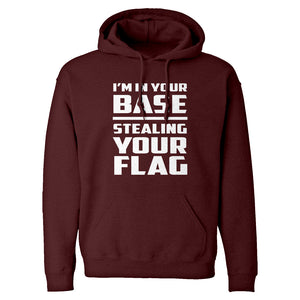 I'm In Your Base Stealing Your Flag Unisex Adult Hoodie