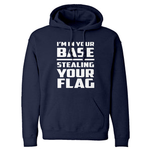 I'm In Your Base Stealing Your Flag Unisex Adult Hoodie