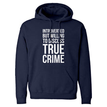 Introverted But Willing to Discuss True Crime Unisex Adult Hoodie