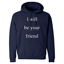 I Will Be Your Friend Unisex Adult Hoodie