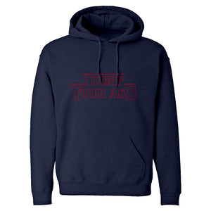 I Dump Your Ass Unisex Adult Hoodie