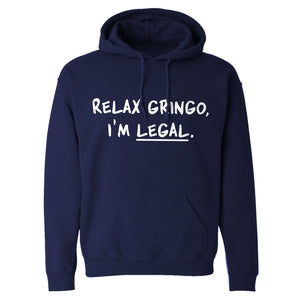 Relax Gringo I'm Legal Adult Hoodie Sweatshirt