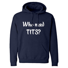 Who need TITS? Unisex Adult Hoodie