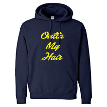 Hoodie Outta My Hair Unisex Adult Hoodie