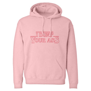 I Dump Your Ass Unisex Adult Hoodie