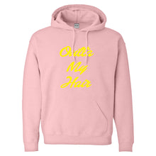 Hoodie Outta My Hair Unisex Adult Hoodie