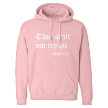 Thou shalt not try me. Unisex Adult Hoodie