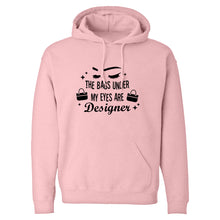 The Bags Under My Eyes are Designer Unisex Adult Hoodie