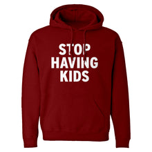 STOP HAVING KIDS Unisex Adult Hoodie