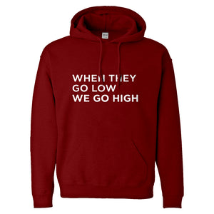 Hoodie When They Go Low We Go High Unisex Adult Hoodie