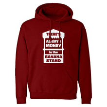 There's Always Money in the Banana Stand Unisex Adult Hoodie