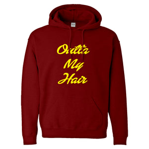 Hoodie Outta My Hair Unisex Adult Hoodie